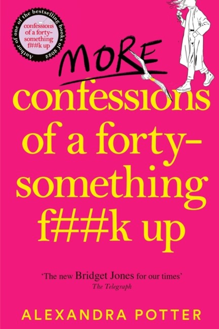 MORE CONFESSIONS OF A FORTY-SOMETHING F**K UP
