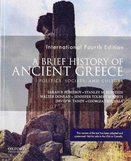A BRIEF HISTORY OF ANCIENT GREECE : POLITICS, SOCIETY, AND CULTURE