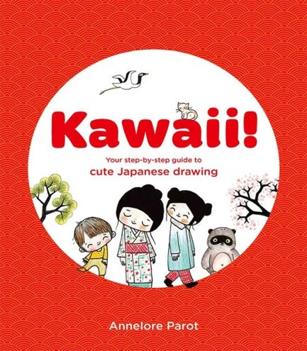 KAWAII! : YOUR STEP-BY-STEP GUIDE TO CUTE JAPANESE DRAWING