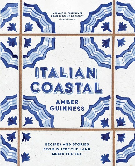 ITALIAN COASTAL : RECIPES AND STORIES FROM WHERE THE LAND MEETS THE SEA