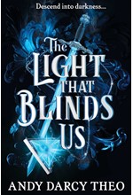 THE LIGHT THAT BLINDS US