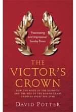 THE VICTOR'S CROWN : GREEK AND ROMAN SPORT FROM HOMER TO BYZANTIUM
