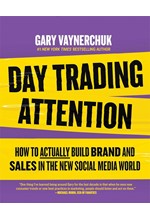 DAY TRADING ATTENTION : HOW TO ACTUALLY BUILD BRAND AND SALES IN THE NEW SOCIAL MEDIA WORLD