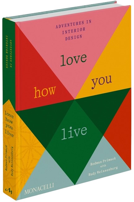LOVE HOW YOU LIVE: ADVENTURES IN INTERIOR DESIGN