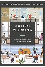 AUTISM WORKING: A SEVEN-STAGE PLAN TO THRIVING AT WORK