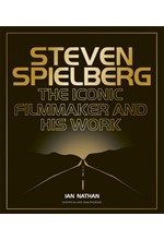 STEVEN SPIELBERG : THE ICONIC FILMMAKER AND HIS WORK