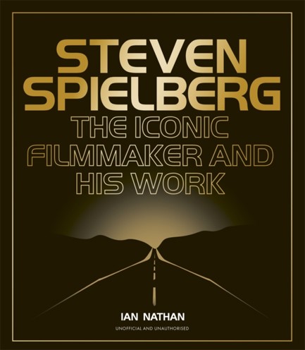 STEVEN SPIELBERG : THE ICONIC FILMMAKER AND HIS WORK