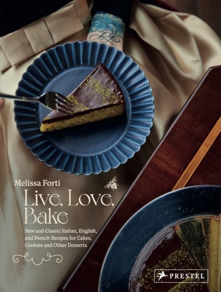 LIVE, LOVE, BAKE : NEW AND CLASSIC ITALIAN, ENGLISH, AND FRENCH RECIPES FOR CAKES, COOKIES AND OTHE