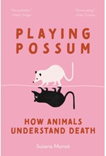 PLAYING POSSUM: HOW ANIMALS UNDERSTAND DEATH