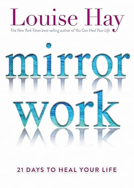 MIRROR WORK: 21 DAYS TO HEAL YOUR LIFE