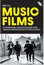 MUSIC FILMS : DOCUMENTARIES, CONCERT FILMS AND OTHER CINEMATIC REPRESENTATIONS OF POPULAR MUSIC