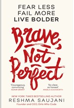 BRAVE, NOT PERFECT : FEAR LESS, FAIL MORE AND LIVE BOLDER THE 12 HABITS HOLDING YOU BACK