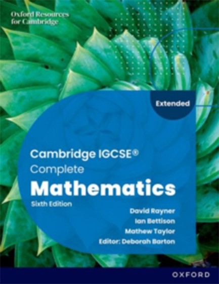 CAMBRIDGE IGCSE COMPLETE MATHEMATICS EXTENDED: STUDENT BOOK SIXTH EDITION