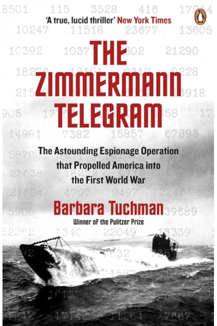 THE ZIMMERMANN TELEGRAM : THE ASTOUNDING ESPIONAGE OPERATION THAT PROPELLED AMERICA INTO THE FIRST W
