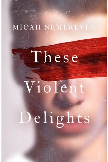 THESE VIOLENT DELIGHTS