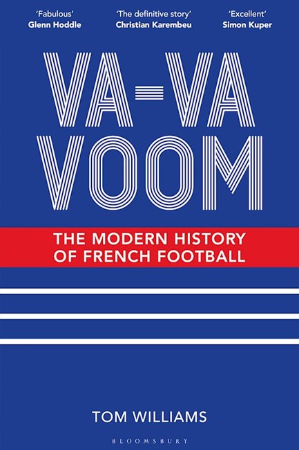 VA-VA-VOOM : THE MODERN HISTORY OF FRENCH FOOTBALL