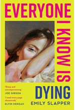 EVERYONE I KNOW IS DYING