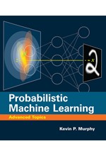 PROBABILISTIC MACHINE LEARNING : ADVANCED TOPICS
