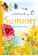 A FIELD GUIDE TO SUMMER : PLAY AND LEARN IN NATURE