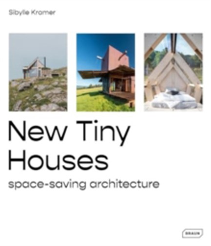 NEW TINY HOUSES : SPACE-SAVING ARCHITECTURE