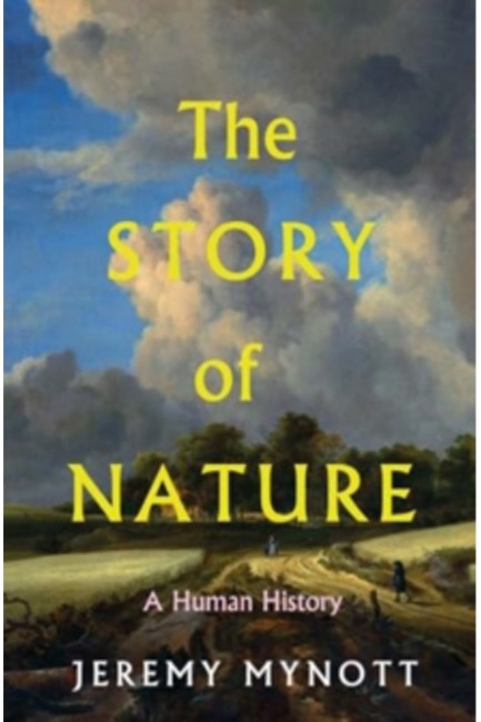 THE STORY OF NATURE : A HUMAN HISTORY