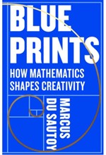 BLUEPRINTS : HOW MATHEMATICS SHAPES CREATIVITY