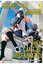 DESTROY ALL HUMANS. THEY CAN'T BE REGENERATED 1