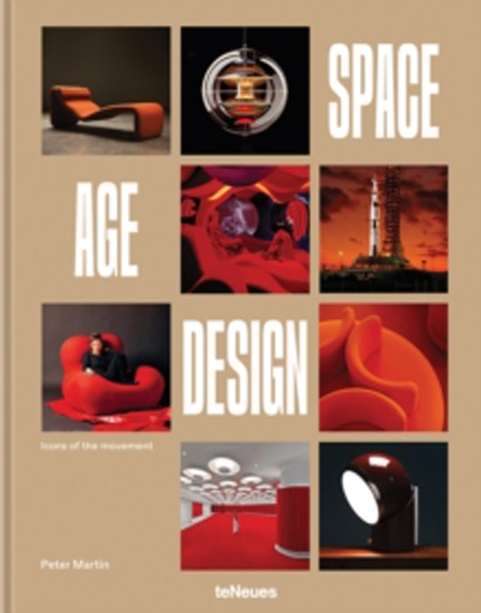SPACE AGE DESIGN : ICONS OF THE MOVEMENT