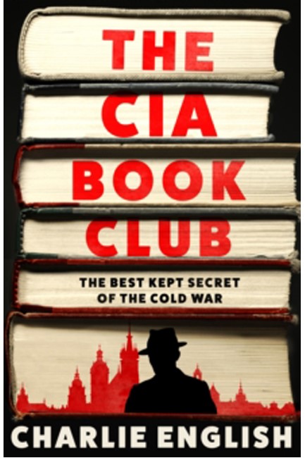 THE CIA BOOK CLUB : THE BEST-KEPT SECRET OF THE COLD WAR