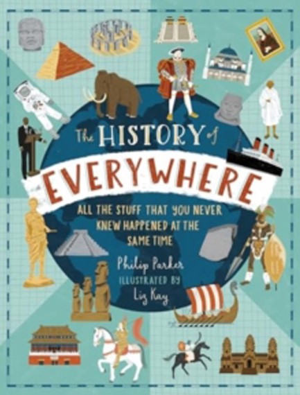 THE HISTORY OF EVERYWHERE: ALL THE STUFF THAT YOU NEVER KNEW HAPPENED AT THE SAME TIME