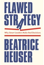 FLAWED STRATEGY : WHY SMART LEADERS MAKE BAD DECISIONS