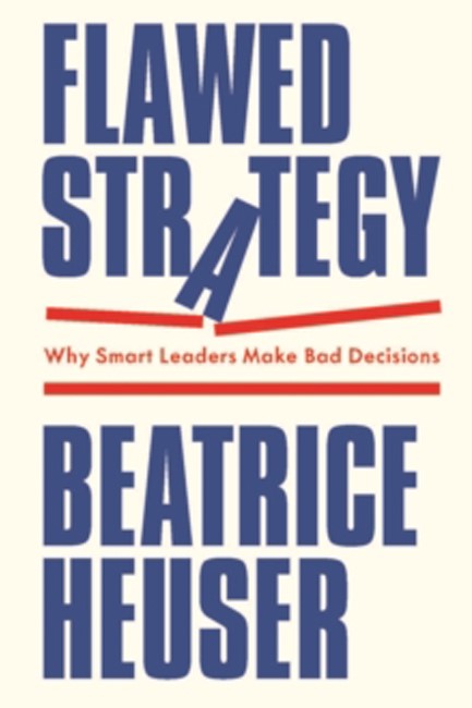 FLAWED STRATEGY : WHY SMART LEADERS MAKE BAD DECISIONS