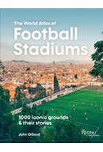 WORLD ATLAS OF FOOTBALL STADIUMS : 1,000 ICONIC GROUNDS AND THEIR STORIES