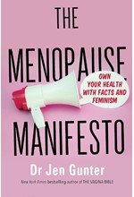 THE MENOPAUSE MANIFESTO : OWN YOUR HEALTH WITH FACTS AND FEMINISM