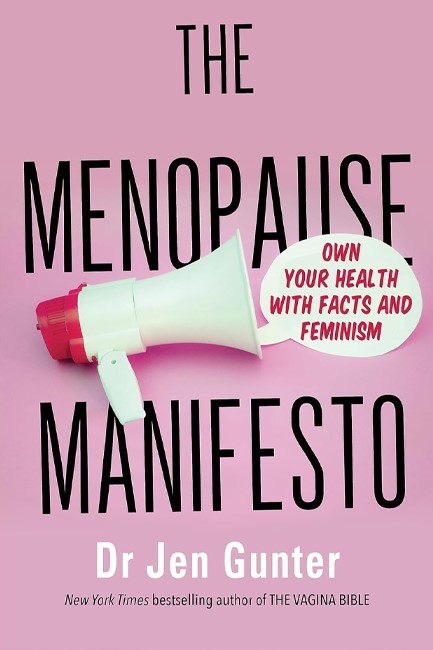 THE MENOPAUSE MANIFESTO : OWN YOUR HEALTH WITH FACTS AND FEMINISM