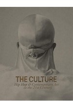 THE CULTURE: HIP HOP & CONTEMPORARY ART IN THE 21ST CENTURY
