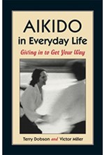AIKIDO IN EVERYDAY LIFE : GIVING IN TO GET YOUR WAY