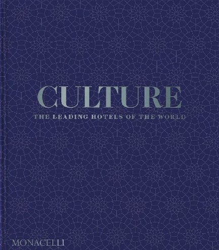 CULTURE : THE LEADING HOTELS OF THE WORLD