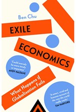 EXILE ECONOMICS : WHAT HAPPENS IF GLOBALISATION FAILS