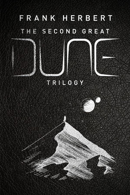 THE SECOND GREAT DUNE TRILOGY: GOD EMPEROR OF DUNE, HERETICS OF DUNE, CHAPTER HOUSE DUNE