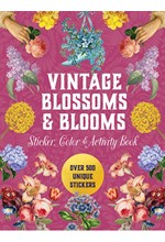 VINTAGE BLOSSOMS AND BLOOMS STICKER, COLOR & ACTIVITY BOOK : OVER 500 UNIQUE STICKERS
