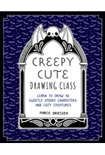 CREEPY CUTE DRAWING CLASS : LEARN TO DRAW 70 SWEETLY SPOOKY CHARACTERS AND COZY CREATURES