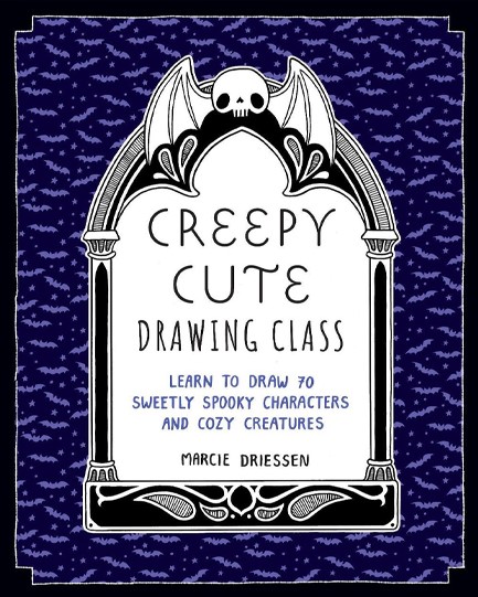 CREEPY CUTE DRAWING CLASS : LEARN TO DRAW 70 SWEETLY SPOOKY CHARACTERS AND COZY CREATURES