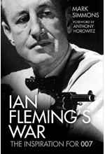 IAN FLEMING'S WAR : THE INSPIRATION FOR 007