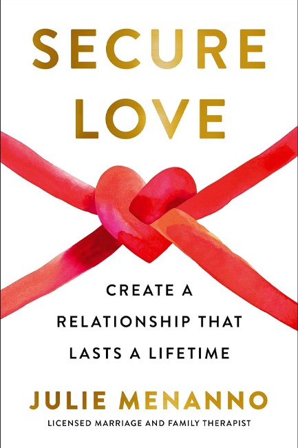 SECURE LOVE: CREATE A RELATIONSHIP THAT LASTS A LIFETIME