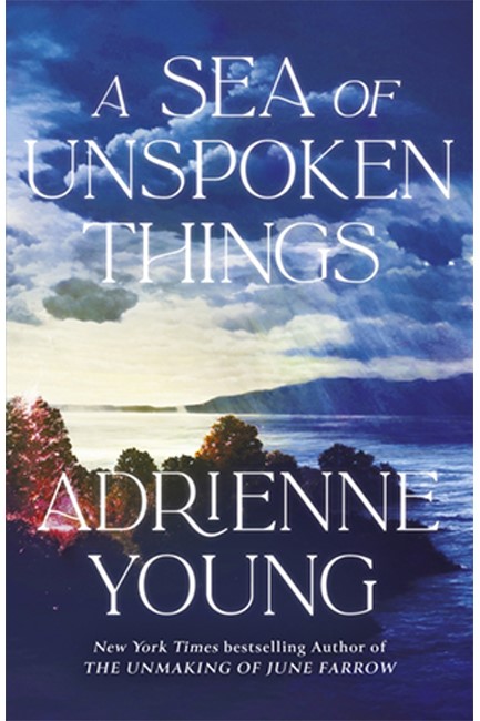 A SEA OF UNSPOKEN THINGS