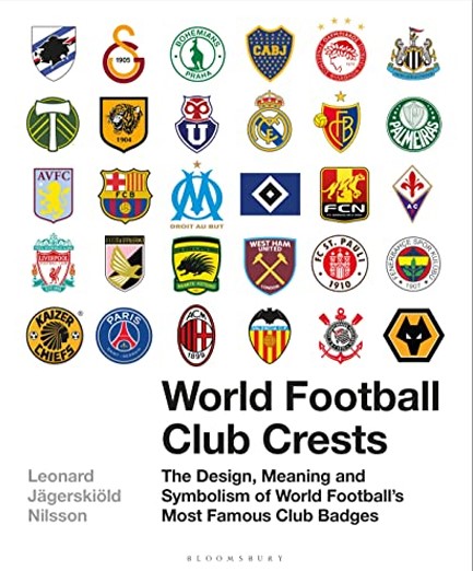 WORLD FOOTBALL CLUB CRESTS : THE DESIGN, MEANING AND SYMBOLISM OF WORLD FOOTBALL'S MOST FAMOUS CLUB