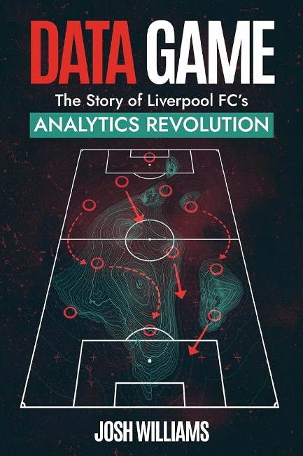 DATA GAME : THE STORY OF LIVERPOOL FC'S ANALYTICS REVOLUTION