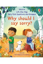 LIFT THE FLAP VERY FIRST QUESTIONS AND ANSWERS WHY SHOULD I SAY SORRY?