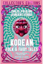 KOREAN FOLK & FAIRY TALES : FABLES, FOLKLORE & ANCIENT STORIES